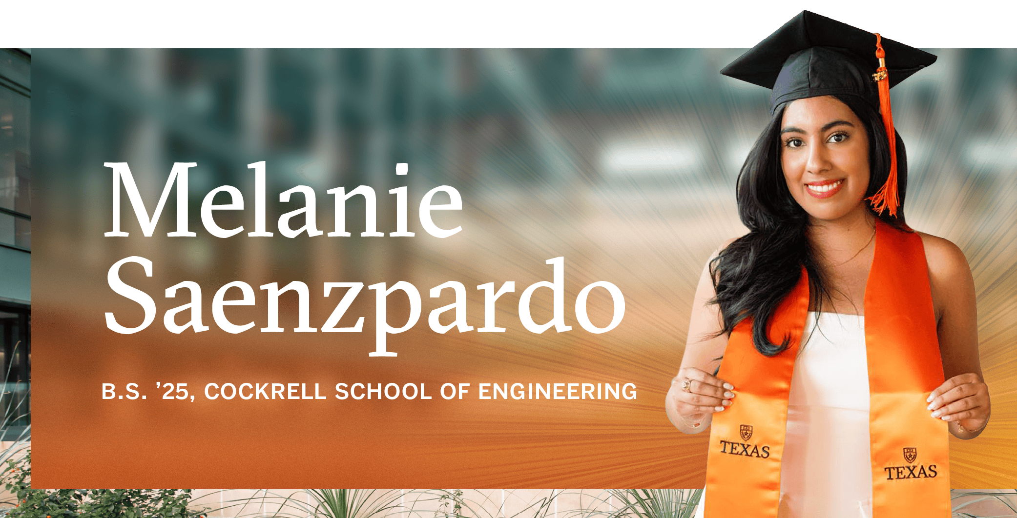 Melanie Saenzpardo<br />
B.S. ’25, Cockrell School of Engineering