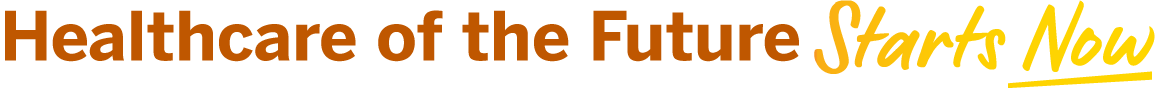 Healthcare of the Future Starts Now
